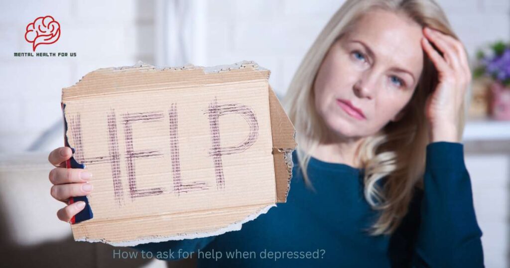 How to ask for help when depressed?